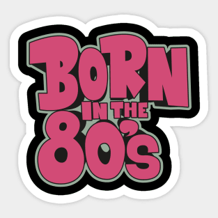 Born in the 80`s illustration Sticker